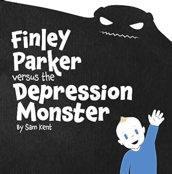 Finley Parker Versus The Depression Monster eBook : Kent, Sam, Kent ...