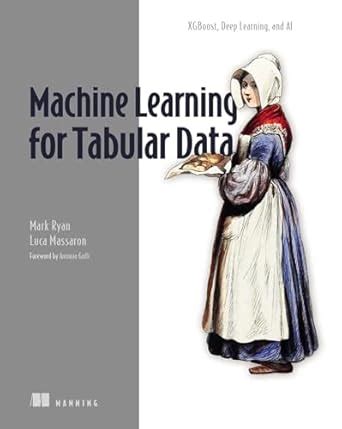 Machine Learning for Tabular Data eBook : Ryan, Mark, Massaron, Luca ...