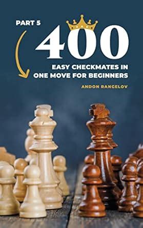 400 Easy Checkmates in One Move for Beginners, Part 5: Chess Puzzles ...