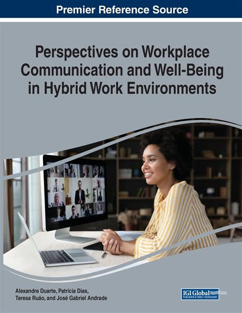 Perspectives on Workplace Communication and Well-Being in Hybrid Work ...