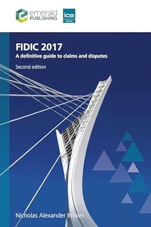 FIDIC 2017: A definitive guide to claims and disputes eBook : Brown ...
