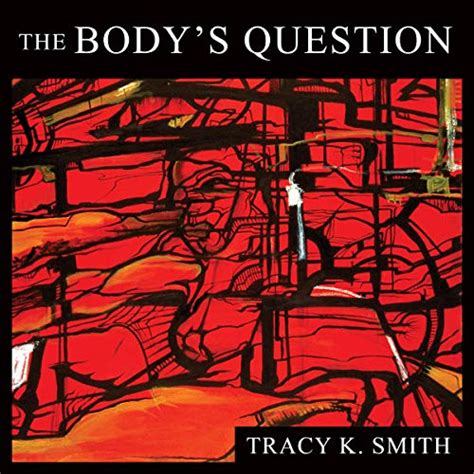 The Body's Question: Poems (Audio Download): Tracy K. Smith, Tracy K ...