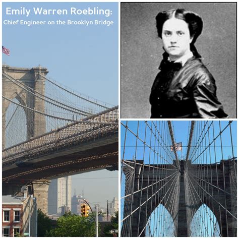 Women are the building blocks of many things but Emily Warren Roebling built the Brooklyn Bridge ...