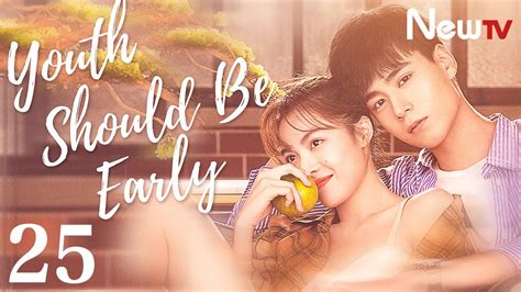 【Eng Sub】[EP 25] Youth Should be Early丨青春须早为 (Love Story, together with the Date of Youth)