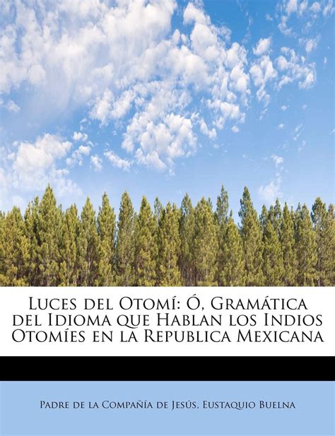 Buy Luces del Otom: , Gram Tica del Idioma Que Hablan Los Indios Otom ...