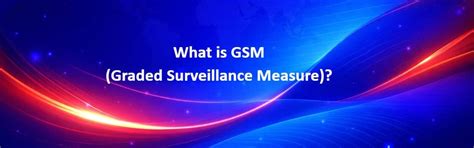 What is GSM (Graded Surveillance Measure)? Meaning, Stages & Impact on ...
