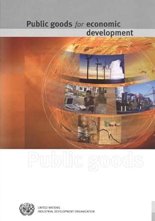 Public Goods for Economic Development : United Nations Industrial ...