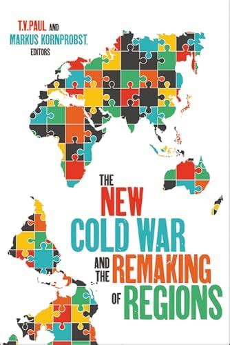 Buy The New Cold War and the Remaking of Regions / Edited by T.v. Paul ...