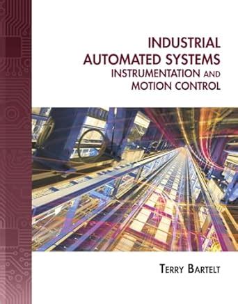 Industrial Automated Systems: Instrumentation and Motion Control ...