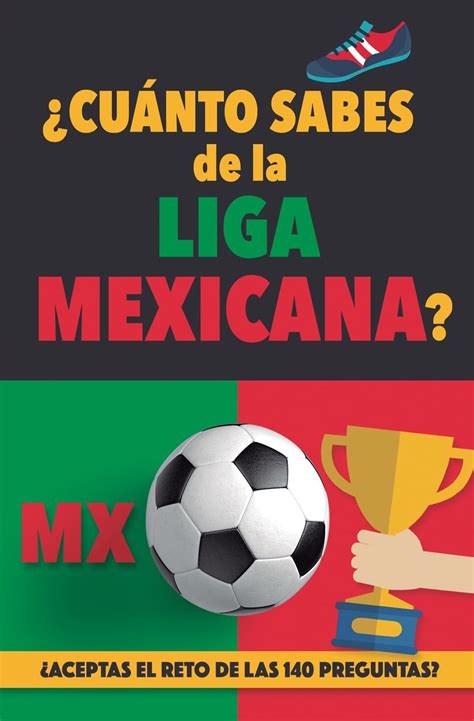 Buy ¿Cuánto sabes de la Liga Mexicana?: ¿Aceptas el reto de las 140 ...