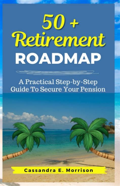 Buy 50 + Retirement Roadmap: A Practical Step-by-Step Guide To Secure ...