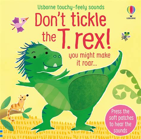 Don't tickle the T. rex!: Touchy Feely Sounds - Board Book | Usborne ...