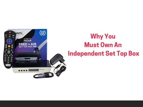 Why You Must Own An Independent Set Top Box – LRIPL