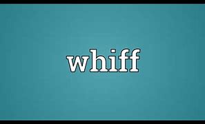 Image result for whiff