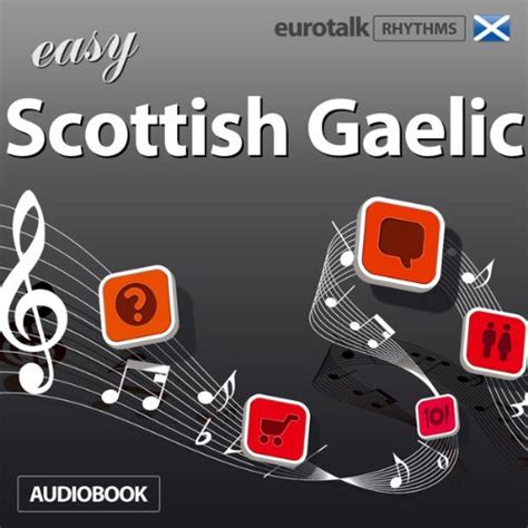 Rhythms Easy Scottish Gaelic (Audio Download): EuroTalk Ltd, Jamie ...