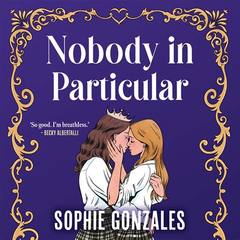 Nobody in Particular: A scandalous sapphic royal romance from the ...