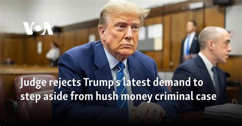 Judge rejects Trump's latest demand to step aside from hush money ...