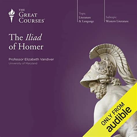 The Iliad of Homer by Elizabeth Vandiver, The Great Courses - - Audible.in