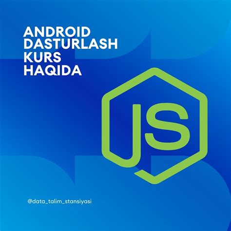 "NODE.JS ga asoslangan web dasturlash" kursi haqida batafsil ma ...