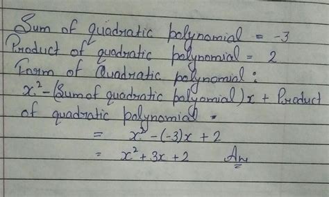 If sum and product of a quadratic polynomial is -3 and 2 find quadratic ...
