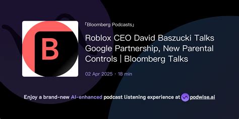 Roblox CEO David Baszucki Talks Google Partnership, New Parental ...