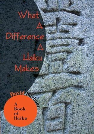 What a Difference a Haiku Makes: A Book of Haiku eBook : Barbour, David ...