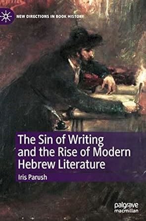 The Sin of Writing and the Rise of Modern Hebrew Literature : Parush ...