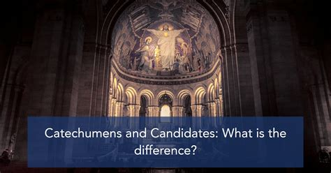 Catechumens and Candidates: What is the difference?