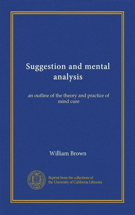 Suggestion and mental analysis: an outline of the theory and practice ...