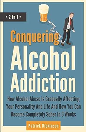 Buy Conquering Alcohol Addiction 2 In 1: How Alcohol Abuse Is Gradually ...