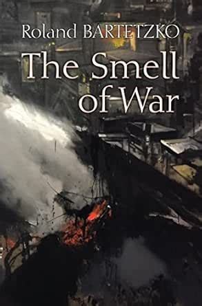 The Smell of War: Lessons from the Battlefield eBook : Bartetzko ...