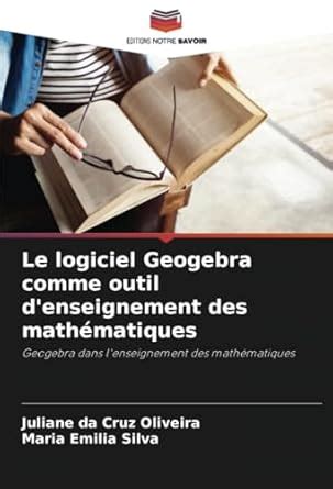 Buy Le logiciel Geogebra comme outil d'enseignement des mathématiques ...