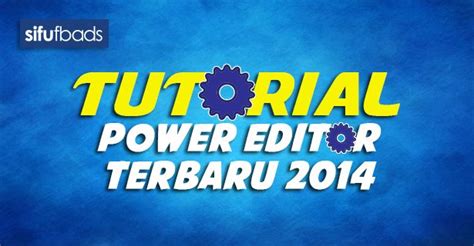 Image result for Power Editor Tutorial