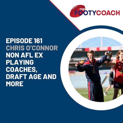 #161 Chris O’Connor: Non AFL ex playing coaches, draft age and more ...