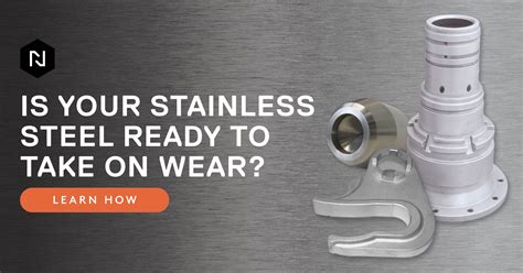 Nitriding: Strengthening Stainless Steel Against Wear, Fatigue & Beyond