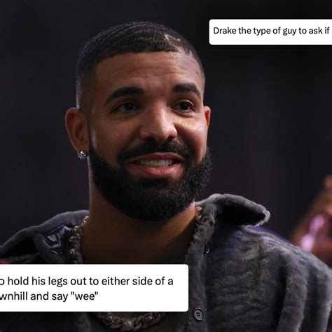 Drake The Type Of Dude Meme