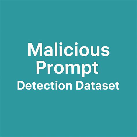 Malicious Prompt Detection Dataset (MPDD) | Kaggle
