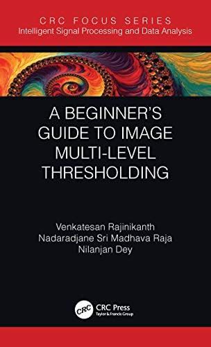 A Beginner’s Guide to Multilevel Image Thresholding (Intelligent Signal ...