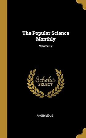 Buy The Popular Science Monthly; Volume 12 Book Online at Low Prices in ...