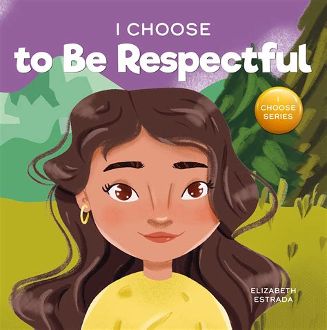 Buy I Choose to Be Respectful : A Colorful, Rhyming Picture Book About ...