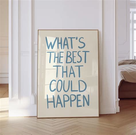 What's the Best That Could Happen Quote Poster, Uplifting Quote Art ...