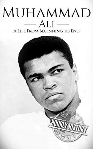 Muhammad Ali: A Life From Beginning to End eBook : History, Hourly ...