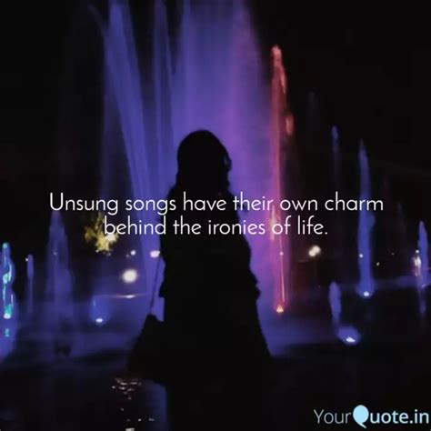 Unsung songs have their o... | Quotes & Writings by Ankita Kar | YourQuote