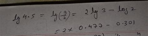 Log2=0.3010and log3=0.4771 then log4.5=? - Brainly.in