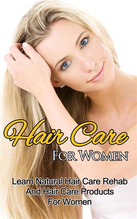 Hair Care For Women – Learn Natural Hair Care Rehab And Hair Care ...
