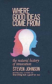 Where Good Ideas Come From: The Natural History of Innovation eBook ...