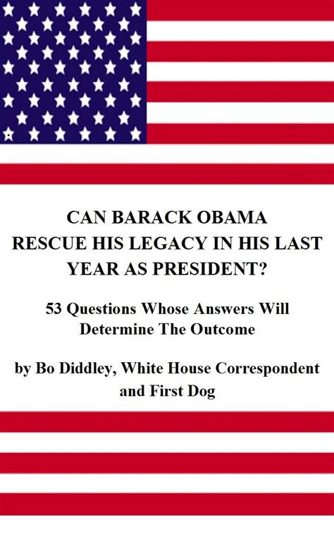 Can Barack Obama Rescue His Legacy In His Last Year As President?: 53 ...