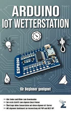 Arduino IoT Wetterstation: Ein gesamtes Projekt von der Breadboard ...