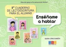 ENSEÑAME A HABLAR. 1º CUADERNO DE LECTOESCRITURA PARA EL ALUMNO ...