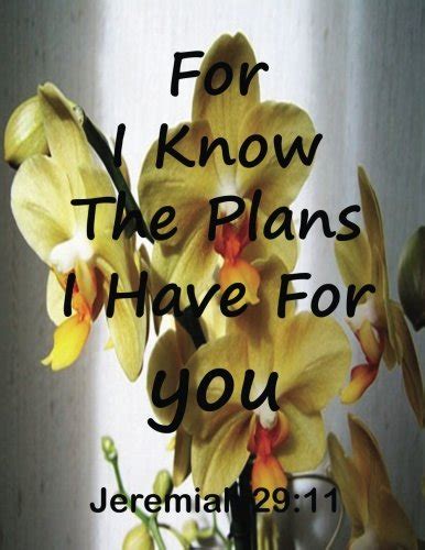 For I Know The Plans I Have For You Jeremiah 29:11: Journal Notebook ...